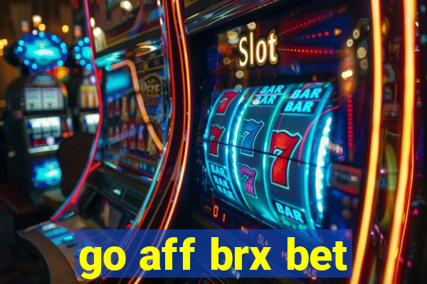 go aff brx bet